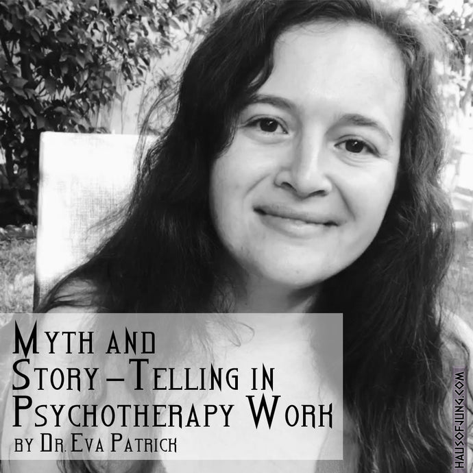 Myth and Story-Telling in Psychotherapy Work, by Dr. Eva Patrick
